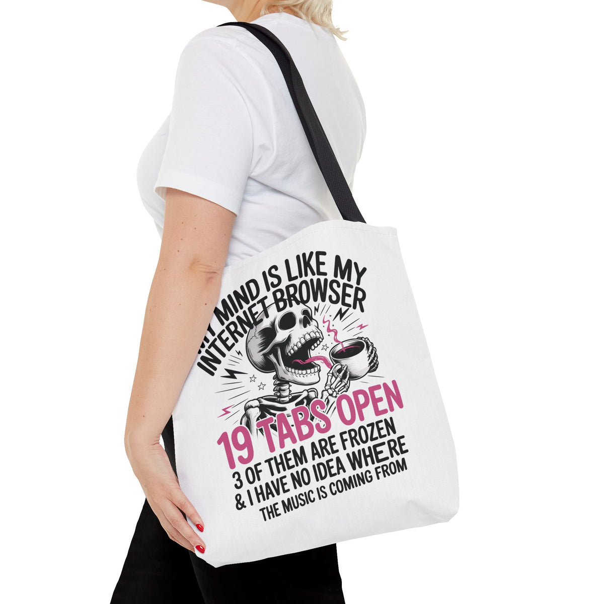 "My Mind Is Like My Internet Browser: 19 Tabs Open" Funny Brain Overload Tote Bag