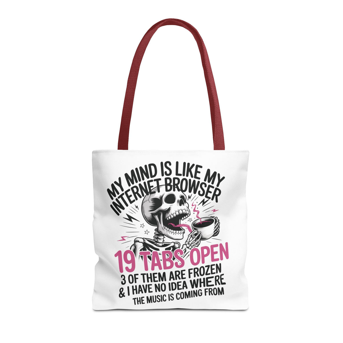 "My Mind Is Like My Internet Browser: 19 Tabs Open" Funny Brain Overload Tote Bag