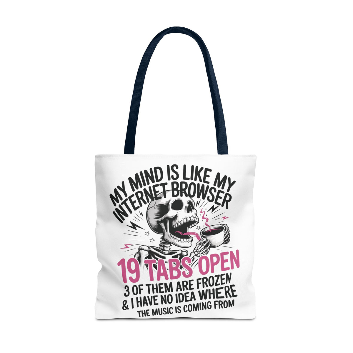 "My Mind Is Like My Internet Browser: 19 Tabs Open" Funny Brain Overload Tote Bag