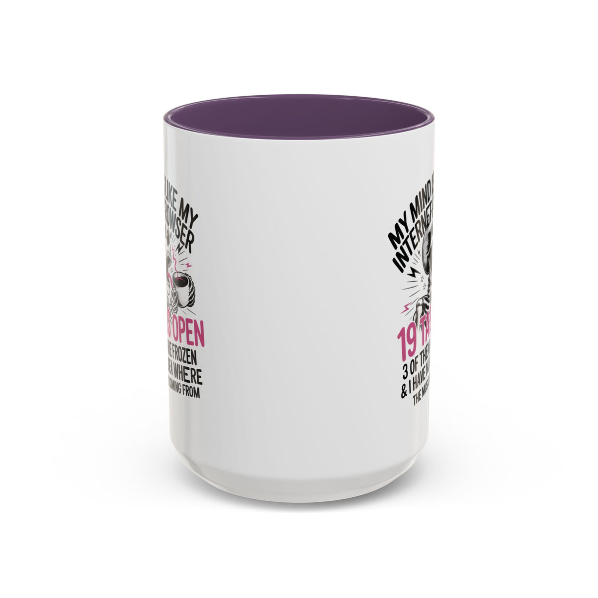 “My Mind Is Like My Internet Browser, mug