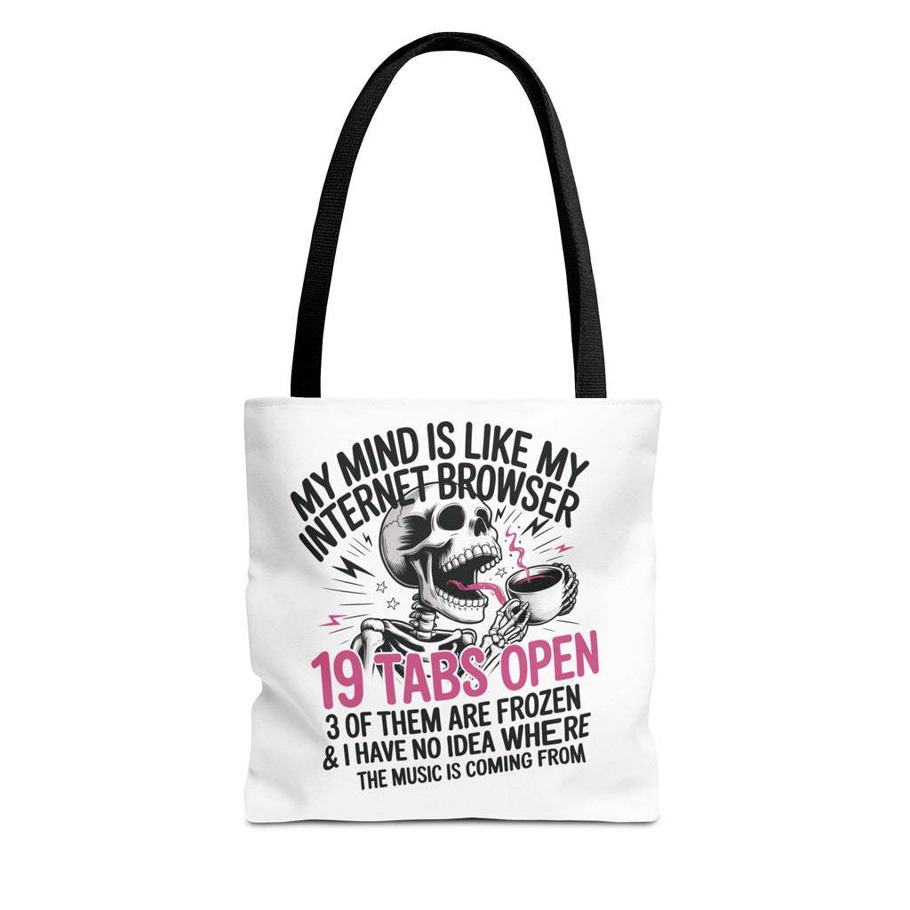 "My Mind Is Like My Internet Browser: 19 Tabs Open" Funny Brain Overload Tote Bag