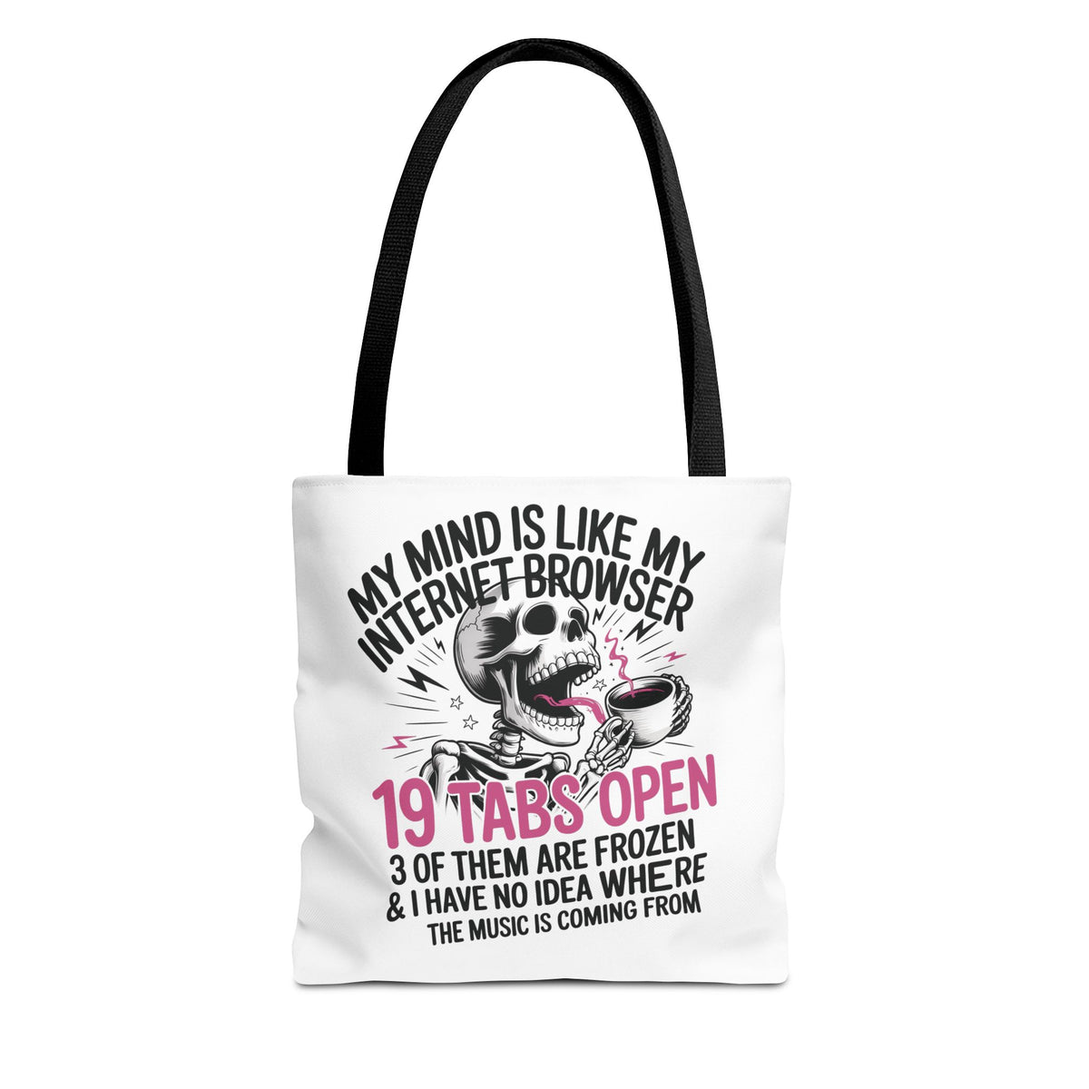 "My Mind Is Like My Internet Browser: 19 Tabs Open" Funny Brain Overload Tote Bag