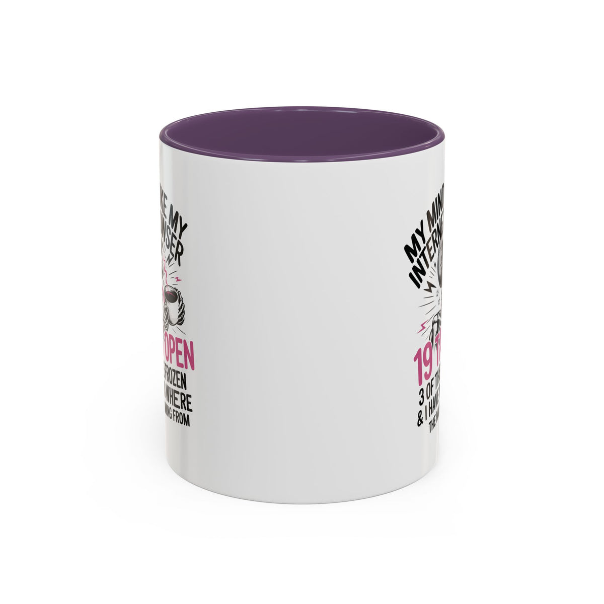 “My Mind Is Like My Internet Browser, mug