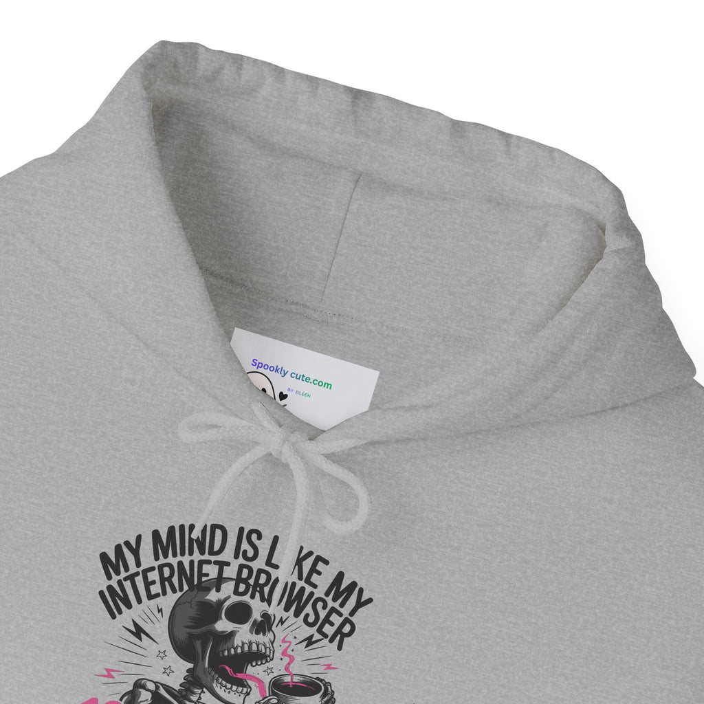 My Mind Is Like My Internet Browser, hoodie