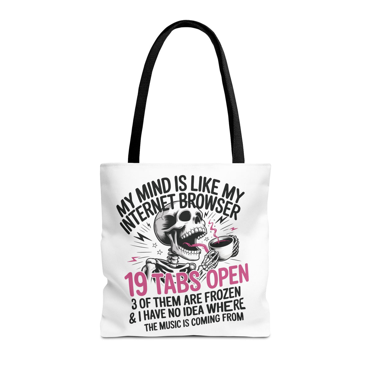 "My Mind Is Like My Internet Browser: 19 Tabs Open" Funny Brain Overload Tote Bag