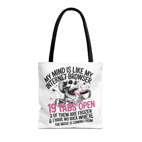 "My Mind Is Like My Internet Browser: 19 Tabs Open" Funny Brain Overload Tote Bag