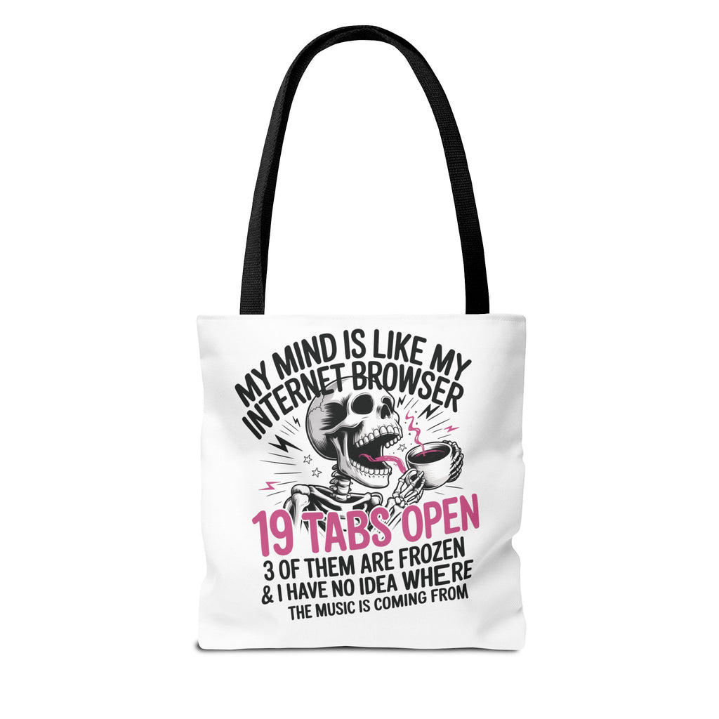 "My Mind Is Like My Internet Browser: 19 Tabs Open" Funny Brain Overload Tote Bag