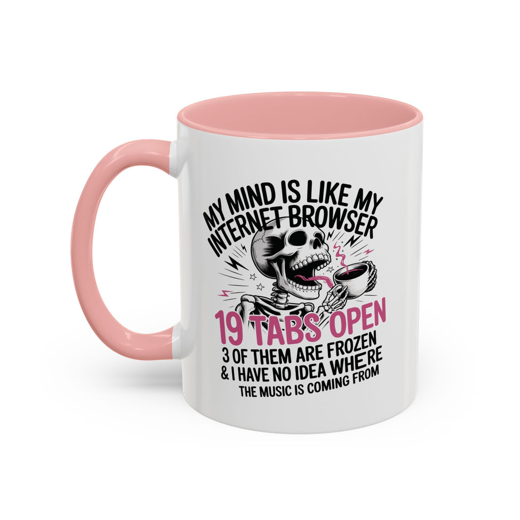“My Mind Is Like My Internet Browser, mug