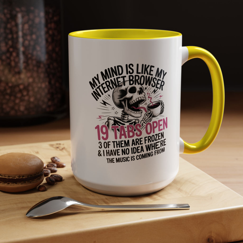 “My Mind Is Like My Internet Browser, mug