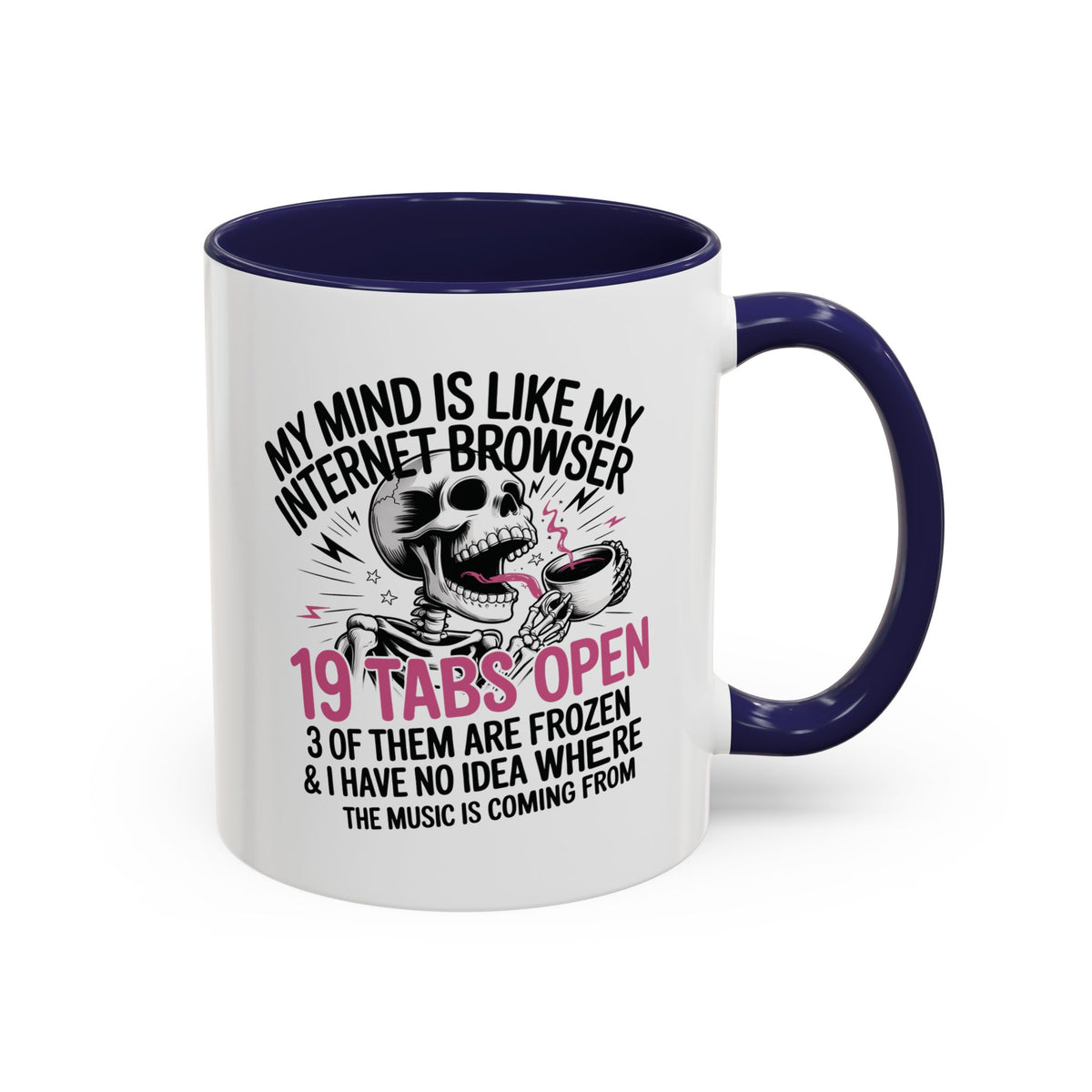 “My Mind Is Like My Internet Browser, mug