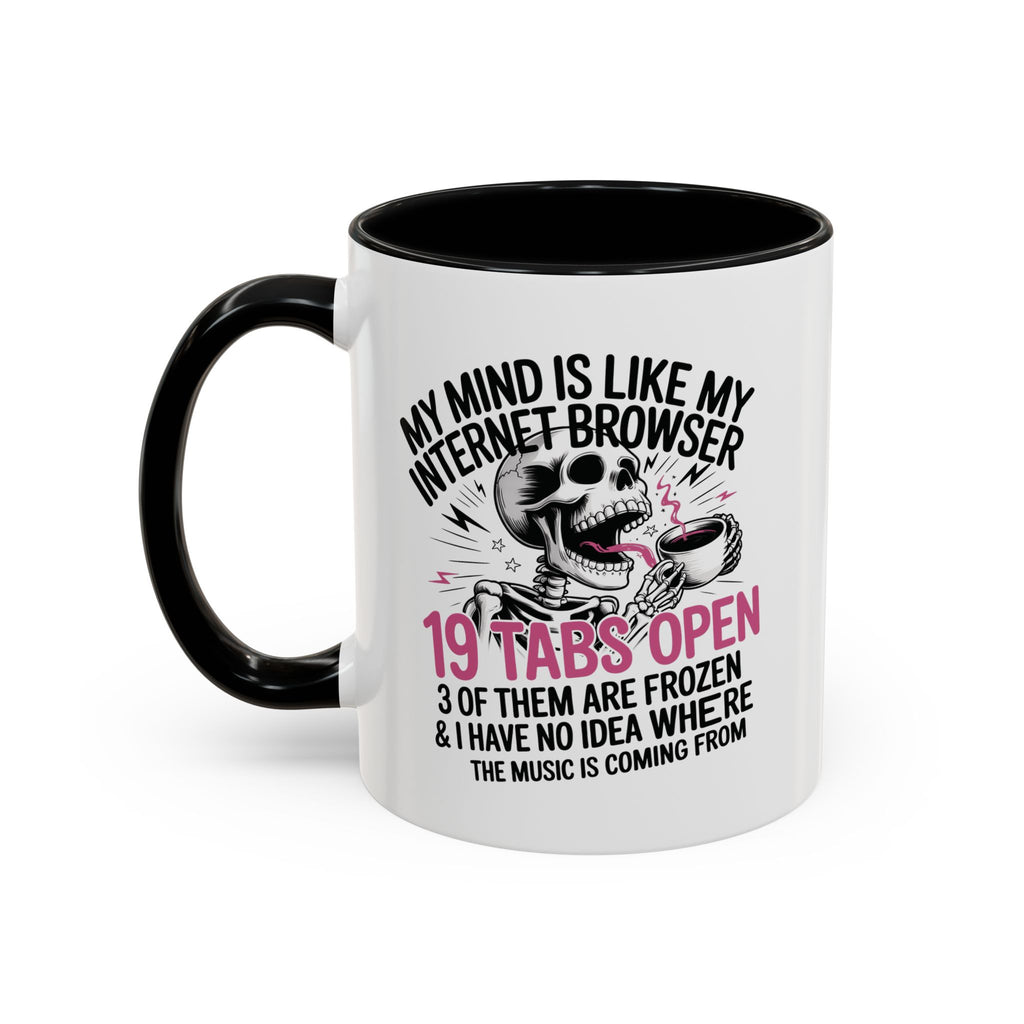 “My Mind Is Like My Internet Browser, mug