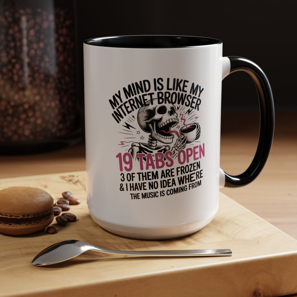 “My Mind Is Like My Internet Browser, mug
