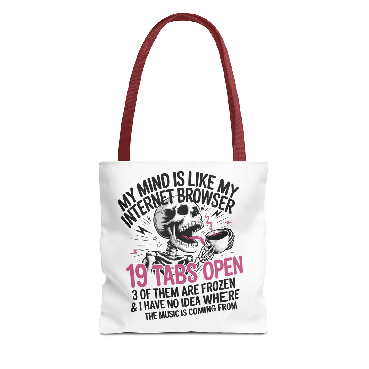 "My Mind Is Like My Internet Browser: 19 Tabs Open" Funny Brain Overload Tote Bag