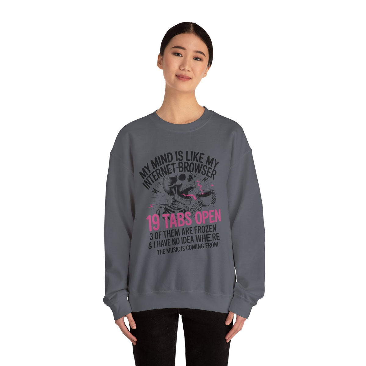 "My Mind Is Like My Internet Browser, crewneck sweatshirt