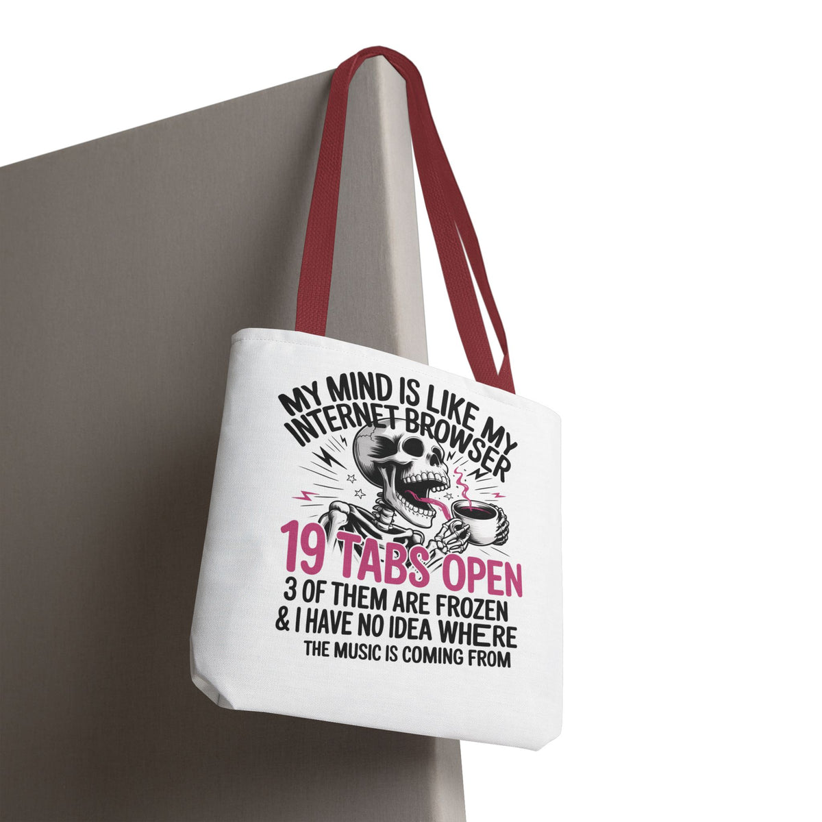 "My Mind Is Like My Internet Browser: 19 Tabs Open" Funny Brain Overload Tote Bag