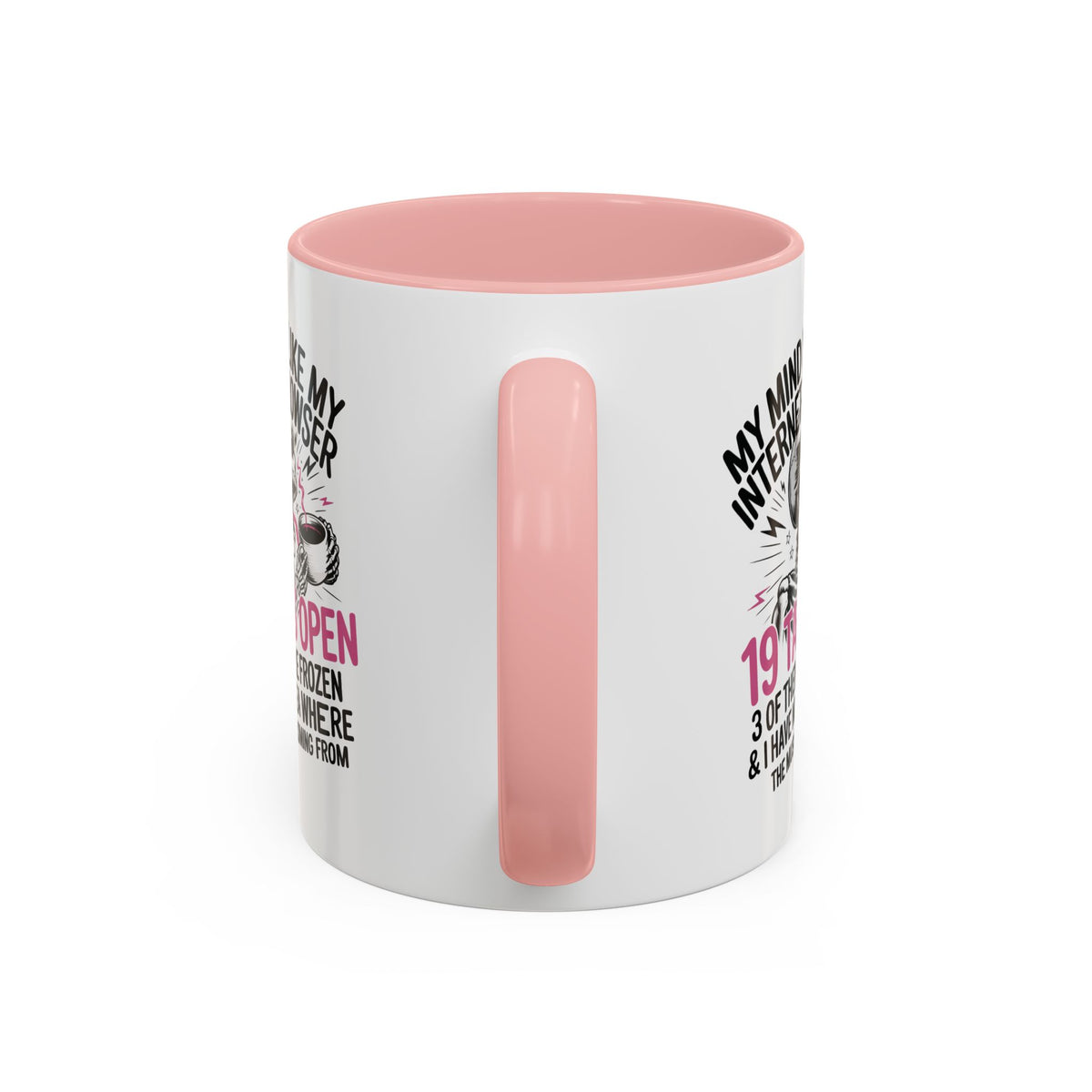 “My Mind Is Like My Internet Browser, mug