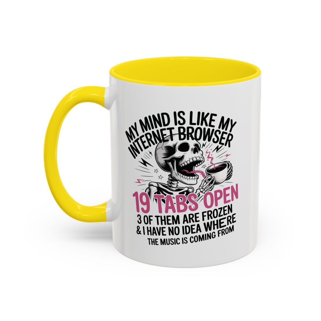 “My Mind Is Like My Internet Browser, mug