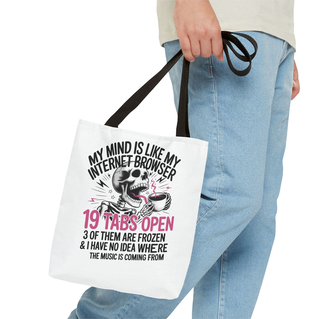 "My Mind Is Like My Internet Browser: 19 Tabs Open" Funny Brain Overload Tote Bag