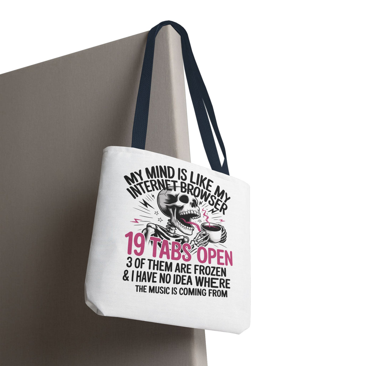 "My Mind Is Like My Internet Browser: 19 Tabs Open" Funny Brain Overload Tote Bag