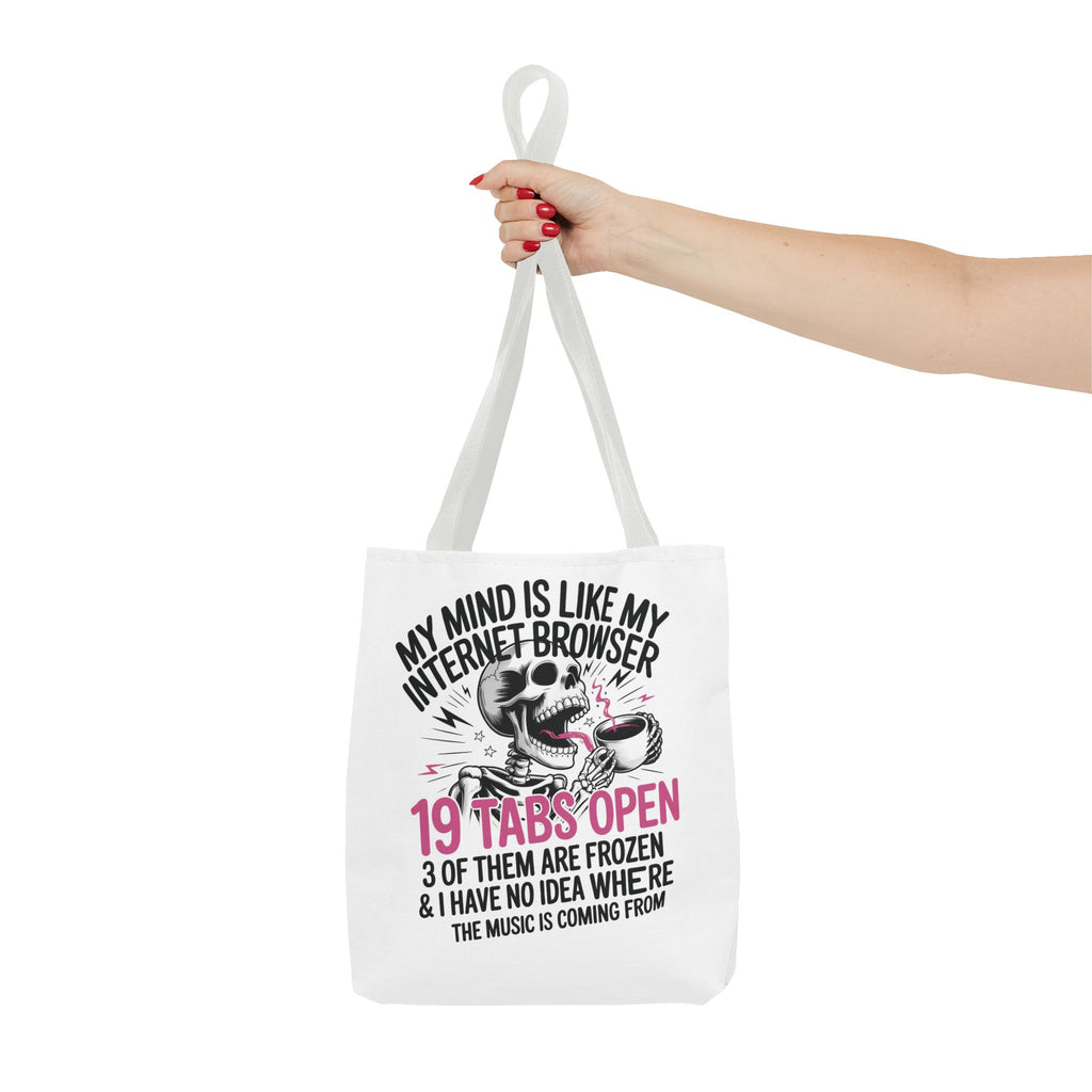 "My Mind Is Like My Internet Browser: 19 Tabs Open" Funny Brain Overload Tote Bag