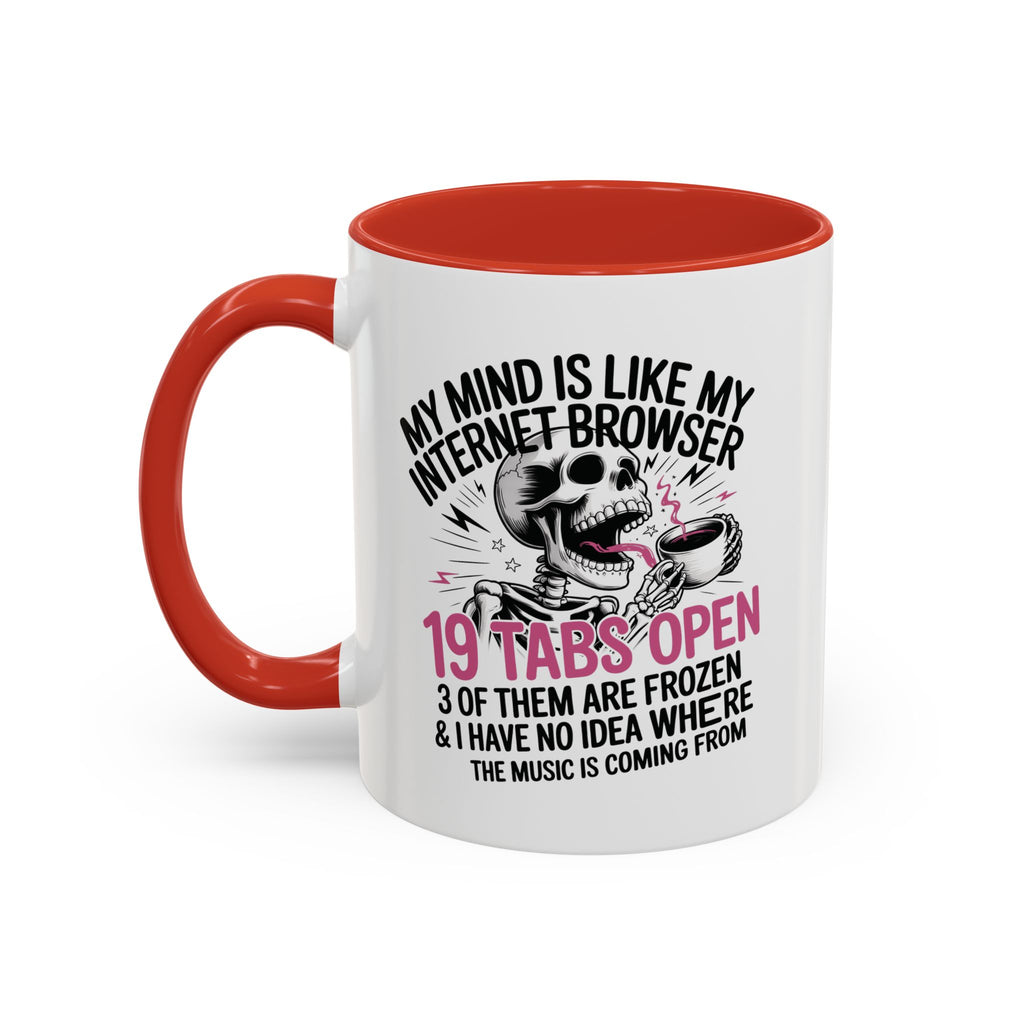 “My Mind Is Like My Internet Browser, mug