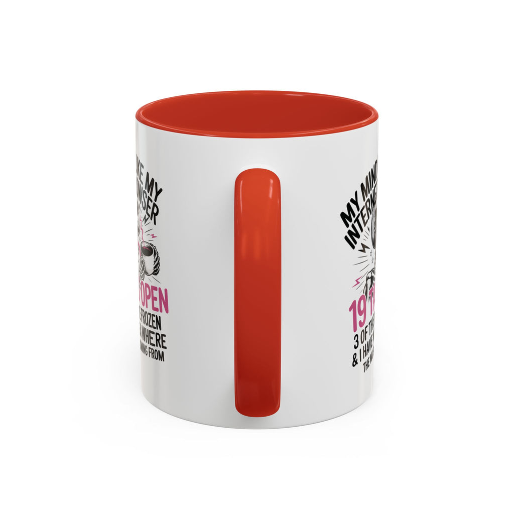 “My Mind Is Like My Internet Browser, mug