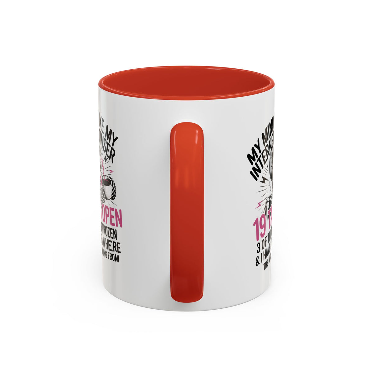 “My Mind Is Like My Internet Browser, mug