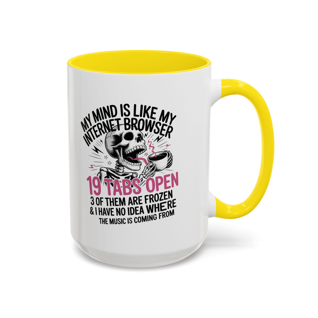 “My Mind Is Like My Internet Browser, mug