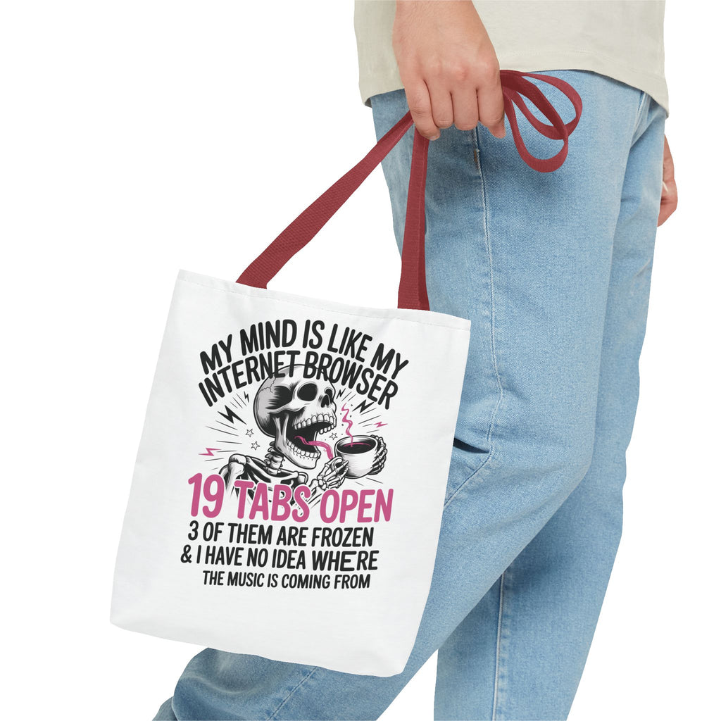 "My Mind Is Like My Internet Browser: 19 Tabs Open" Funny Brain Overload Tote Bag
