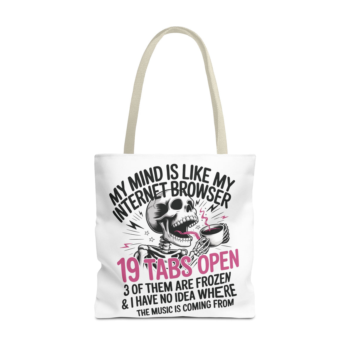 "My Mind Is Like My Internet Browser: 19 Tabs Open" Funny Brain Overload Tote Bag