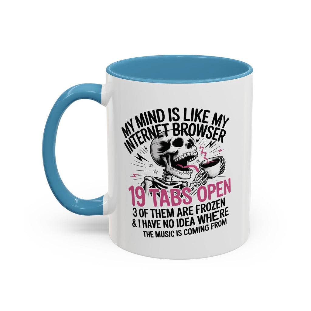 “My Mind Is Like My Internet Browser, mug