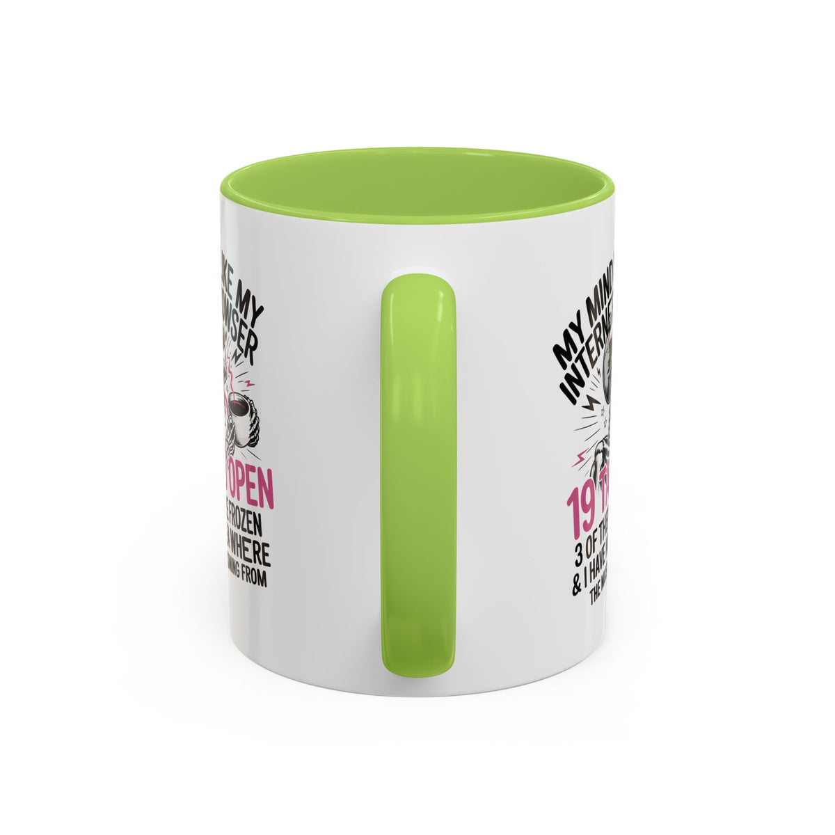 “My Mind Is Like My Internet Browser, mug