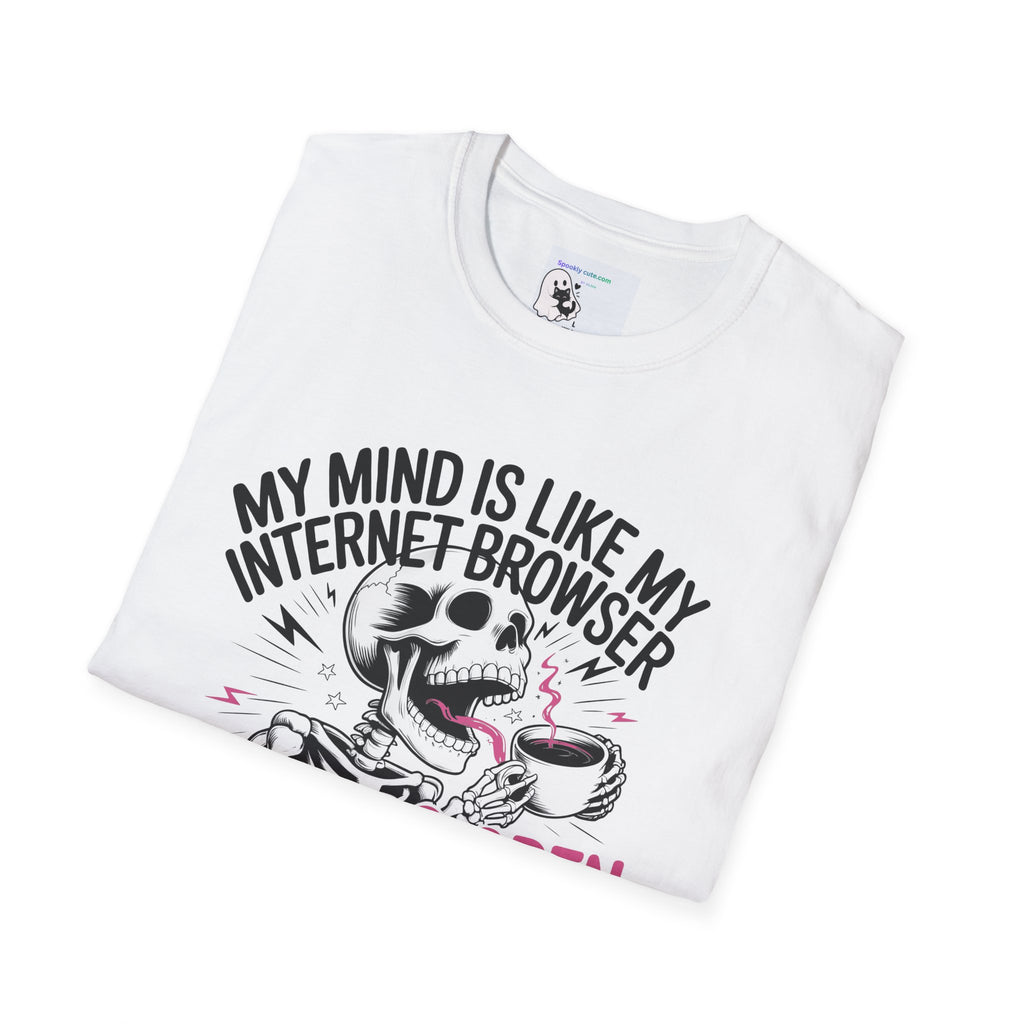 "My Mind Is Like My Internet browser, tee shirt