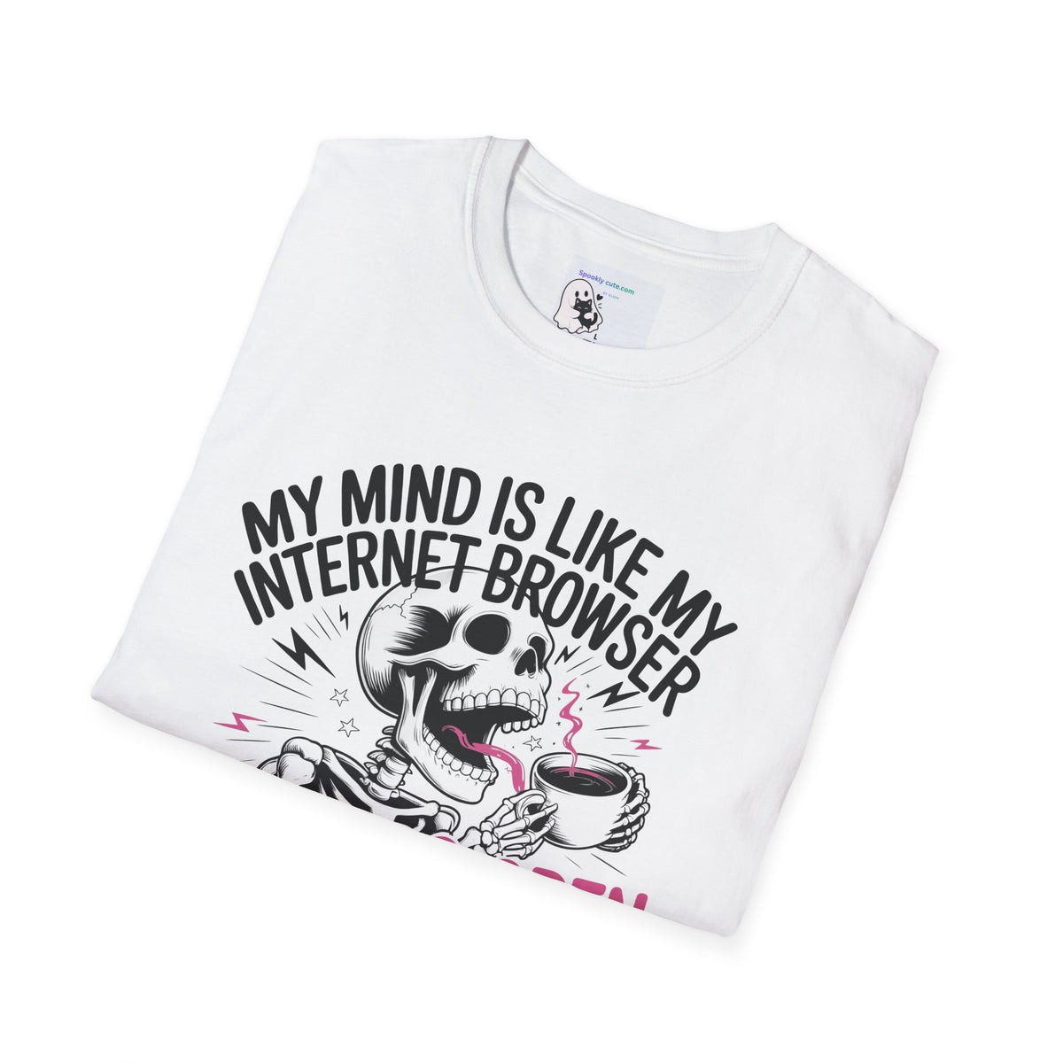 "My Mind Is Like My Internet browser, tee shirt