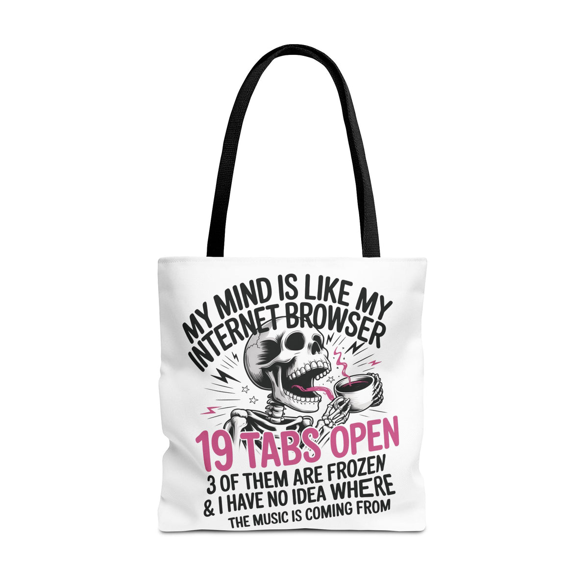 "My Mind Is Like My Internet Browser: 19 Tabs Open" Funny Brain Overload Tote Bag