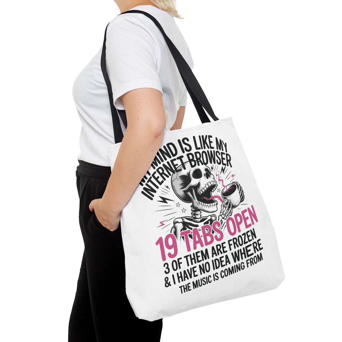 "My Mind Is Like My Internet Browser: 19 Tabs Open" Funny Brain Overload Tote Bag