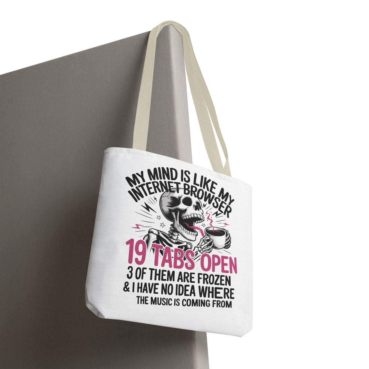 "My Mind Is Like My Internet Browser: 19 Tabs Open" Funny Brain Overload Tote Bag