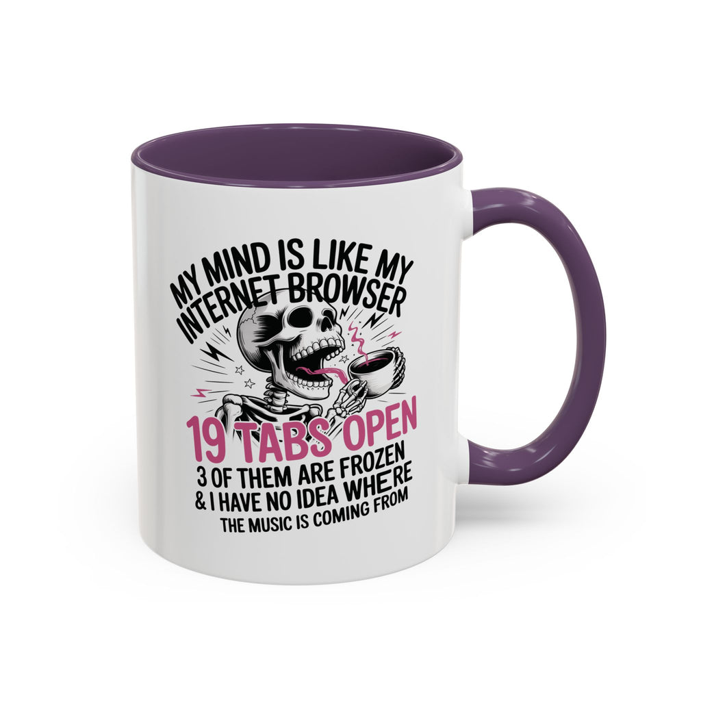 “My Mind Is Like My Internet Browser, mug