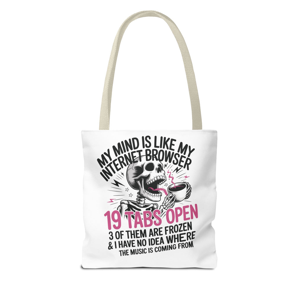 "My Mind Is Like My Internet Browser: 19 Tabs Open" Funny Brain Overload Tote Bag