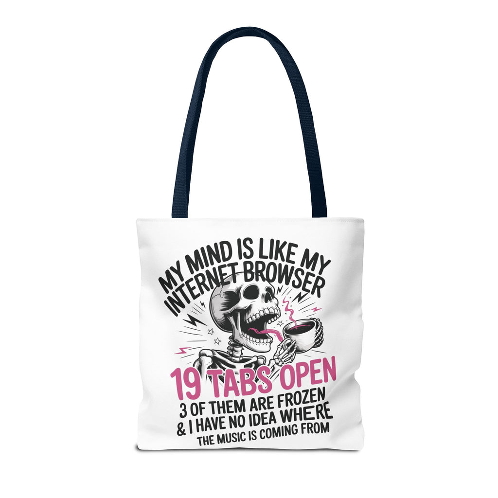 "My Mind Is Like My Internet Browser: 19 Tabs Open" Funny Brain Overload Tote Bag