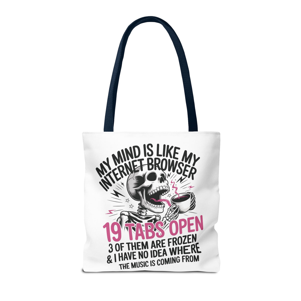 "My Mind Is Like My Internet Browser: 19 Tabs Open" Funny Brain Overload Tote Bag