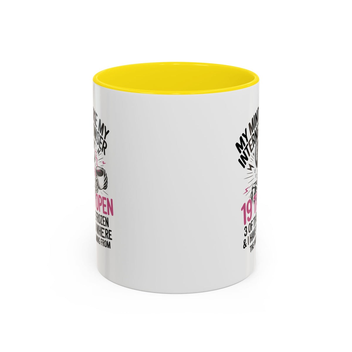 “My Mind Is Like My Internet Browser, mug