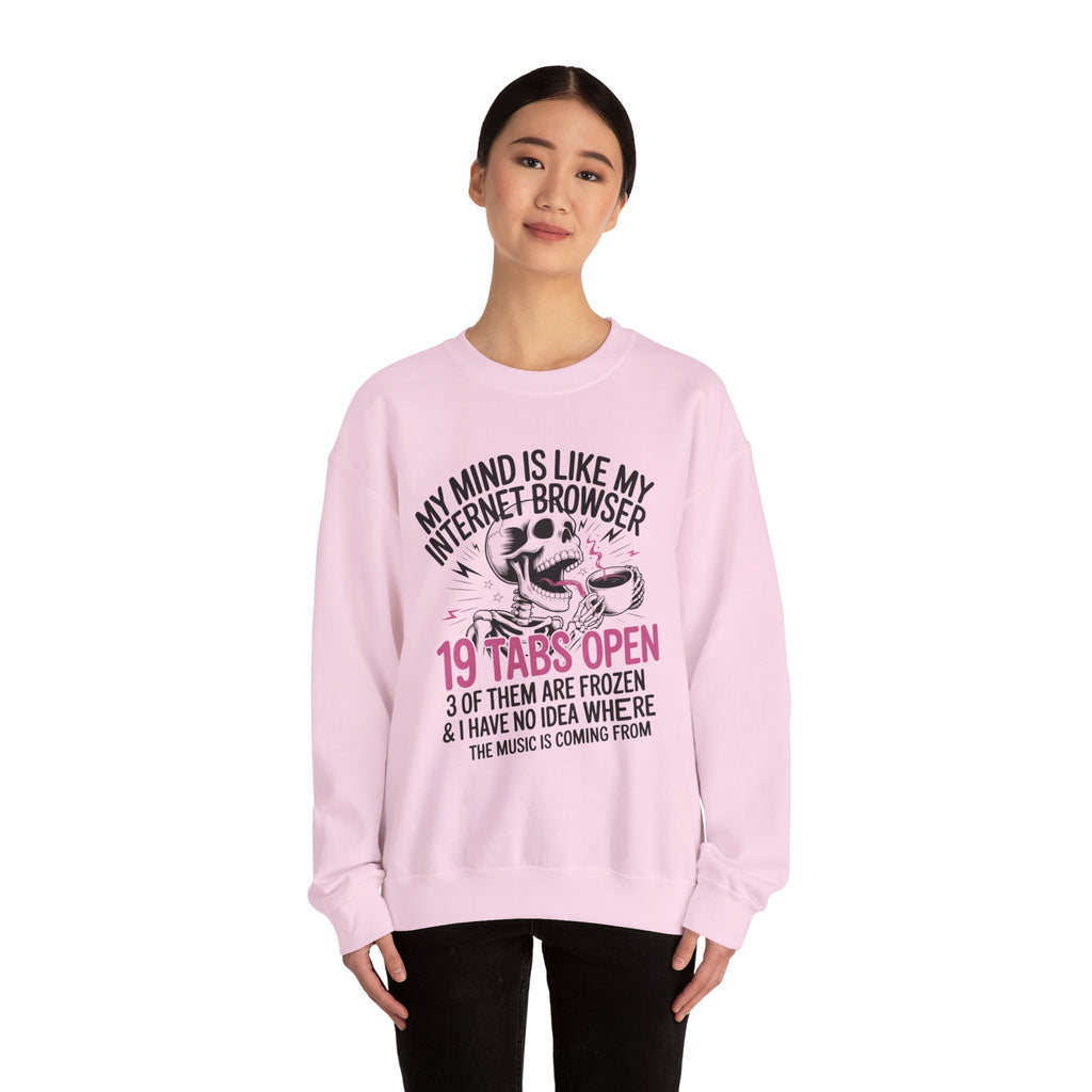 "My Mind Is Like My Internet Browser, crewneck sweatshirt