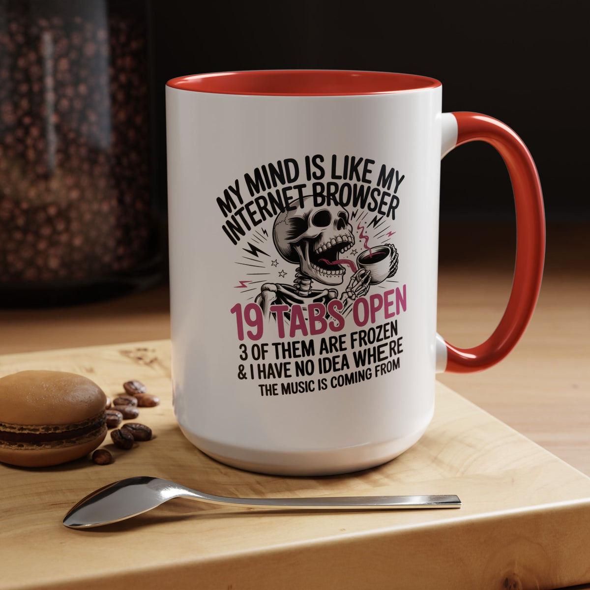 “My Mind Is Like My Internet Browser, mug
