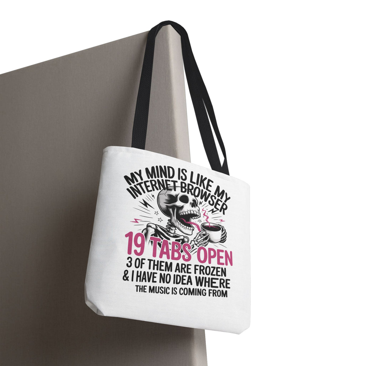"My Mind Is Like My Internet Browser: 19 Tabs Open" Funny Brain Overload Tote Bag