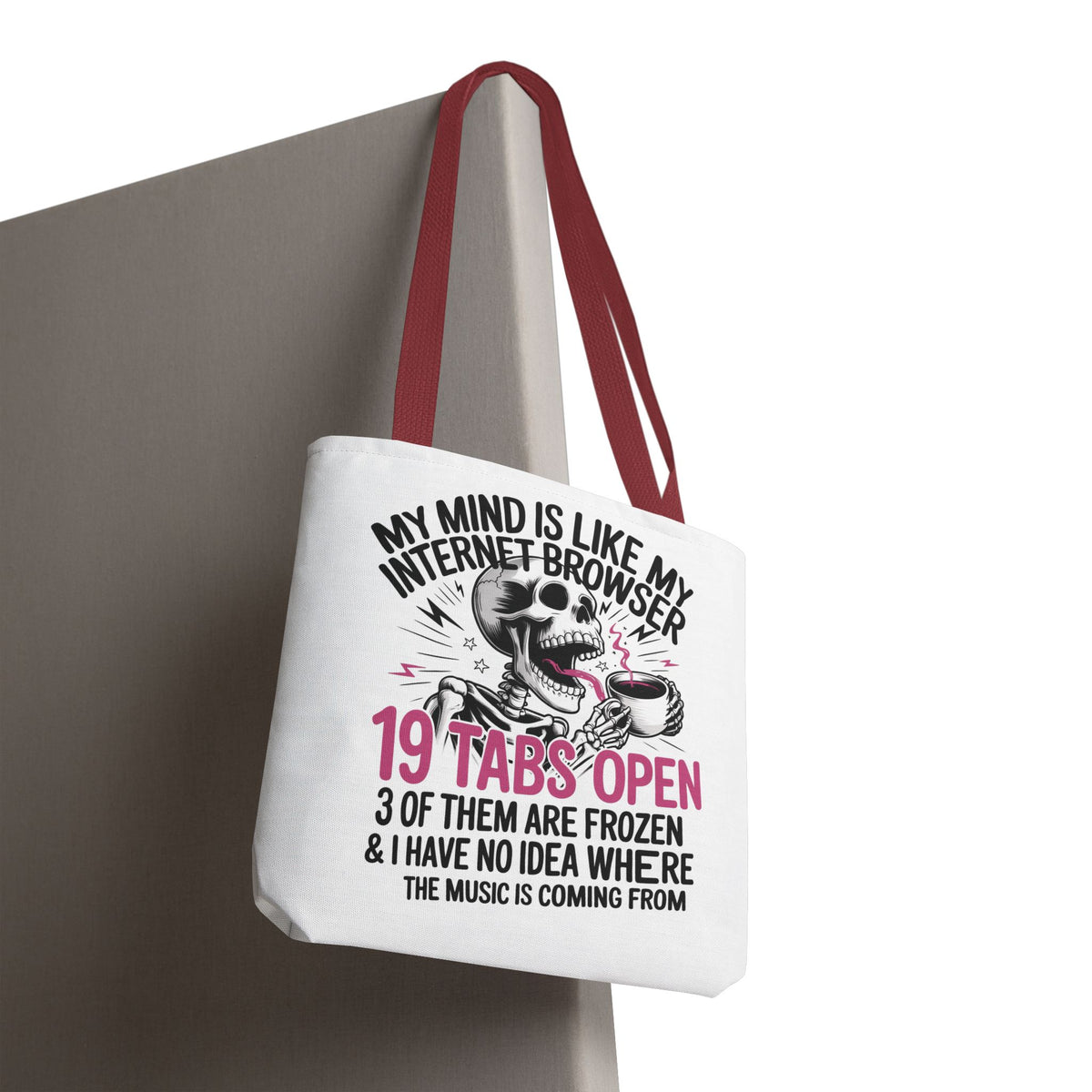"My Mind Is Like My Internet Browser: 19 Tabs Open" Funny Brain Overload Tote Bag