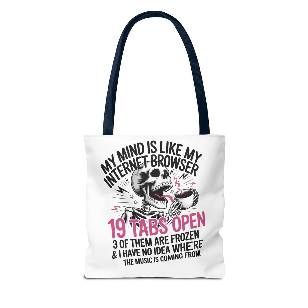 "My Mind Is Like My Internet Browser: 19 Tabs Open" Funny Brain Overload Tote Bag