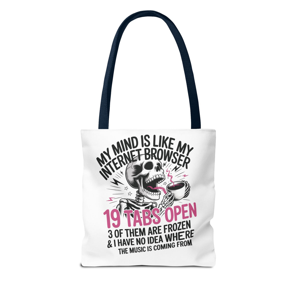 "My Mind Is Like My Internet Browser: 19 Tabs Open" Funny Brain Overload Tote Bag