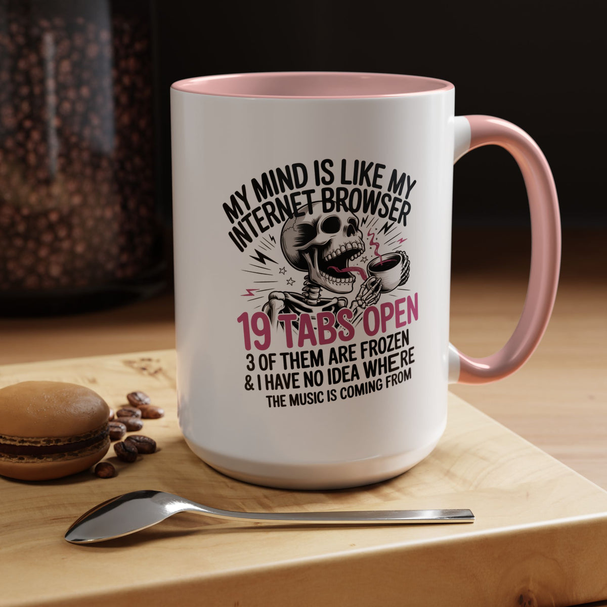 “My Mind Is Like My Internet Browser, mug