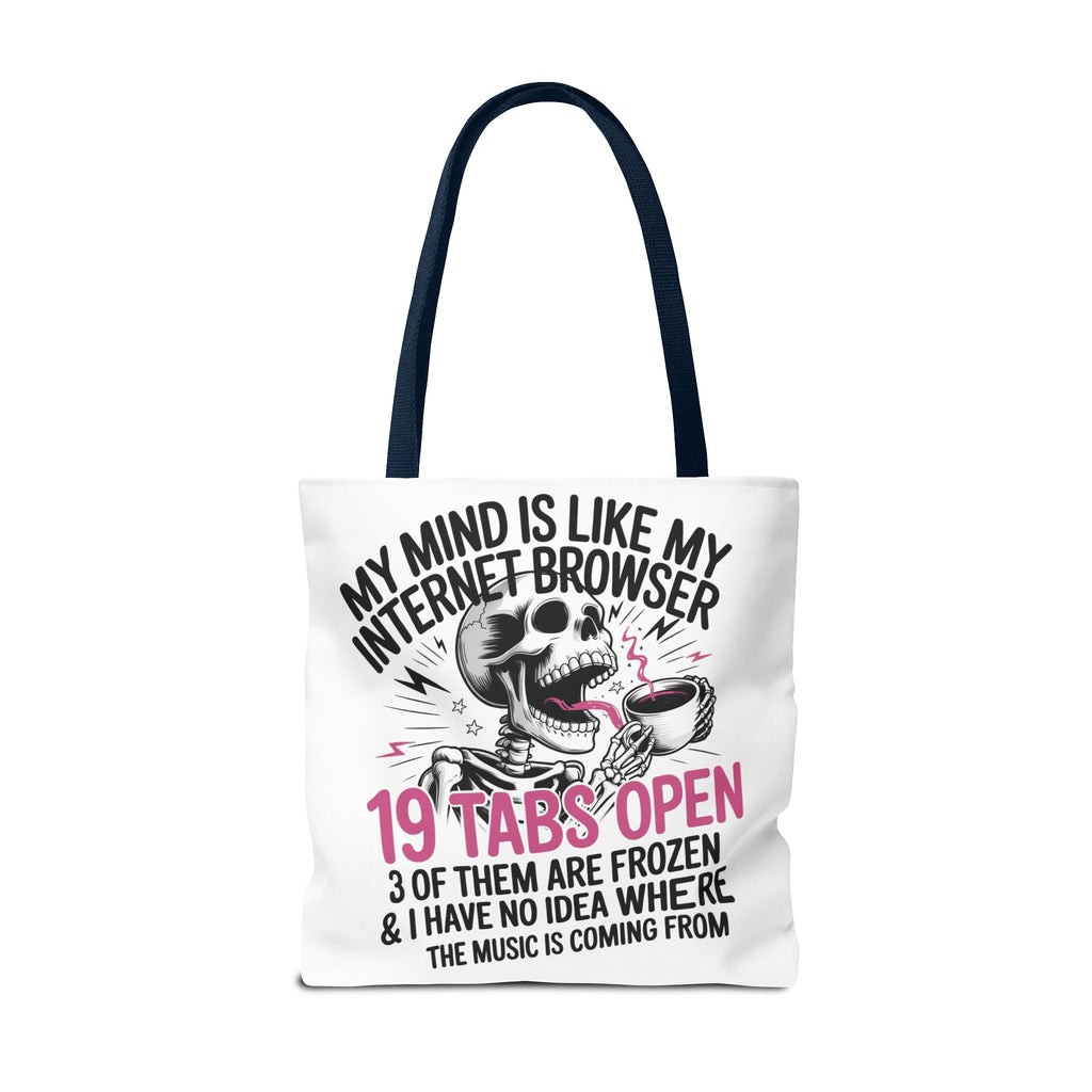 "My Mind Is Like My Internet Browser: 19 Tabs Open" Funny Brain Overload Tote Bag